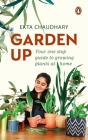 Garden Up: Your One Stop Guide to Growing Plants at Home Cover Image