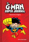The G-Man Super Journal: Awesome Origins By Chris Giarrusso Cover Image