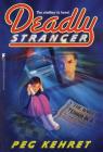 Deadly Stranger By Peg Kehret Cover Image