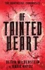 Of Tainted Heart By Olivia Wildenstein, Katie Hayoz Cover Image