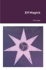 Elf Magick By Tr Gunter, Robin Elflord (Illustrator), Dondi Smith (Other) Cover Image