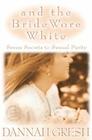 And the Bride Wore White: Seven Secrets to Sexual Purity Cover Image