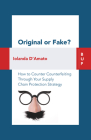 Original or Fake?: How to Counter Counterfeiting Through Your Supply Chain Protection Strategy Cover Image