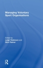 Managing Voluntary Sport Organizations By Leigh Robinson (Editor), Dick Palmer (Editor) Cover Image