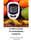 A Simple Guide To Conquering Diabetes By C. N. Norbert Pharm D. Mph Cover Image