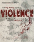 The Big Bloody Book of Violence: THE Smart Persons? Guide for Surviving Dangerous Times: What Everyone Must Know About Self-Defense By Kris Wilder, Lawrence a. Kane Cover Image