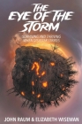 The Eye of the Storm: Surviving and Thriving when Disaster Strikes By John Raum, Elizabeth Wiseman Cover Image
