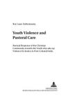 Youth Violence and Pastoral Care: Pastoral Response of the Christian Community Towards the Youth Who Take Up Violence for Justice in Post-Colonial Ind (Moderne - Kulturen - Relationen #4) By Gerhard Droesser (Editor), Stephan Schirm (Editor), Roy Lazar Anthonisamy Cover Image
