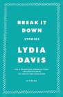 Break It Down: Stories (FSG Classics) By Lydia Davis Cover Image
