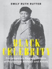 Black Celebrity: Contemporary Representations of Postbellum Athletes and Artists (Performing Celebrity) By Emily Ruth Rutter Cover Image