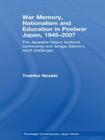 War Memory, Nationalism and Education in Postwar Japan: The Japanese History Textbook Controversy and Ienaga Saburo's Court Challenges (Routledge Contemporary Japan) By Yoshiko Nozaki Cover Image