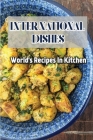 International Dishes: World's Recipes In Kitchen: Simple Cooking Recipes By Normand Corrigan Cover Image