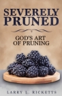 Severely Pruned: God's Art of Pruning Cover Image
