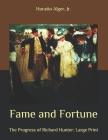 Fame and Fortune: The Progress of Richard Hunter: Large Print Cover Image