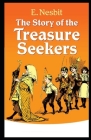 The Story of the Treasure Seekers Illustrated By Edith Nesbit Cover Image