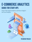E-Commerce Analytics Guide for Start-Ups: Proper Data Implementations and How to Apply it Into Lean Analytics Cover Image