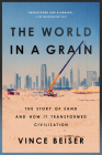The World in a Grain: The Story of Sand and How It Transformed Civilization By Vince Beiser Cover Image
