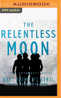 The Relentless Moon (Lady Astronaut #3) By Mary Robinette Kowal, Mary Robinette Kowal (Read by) Cover Image