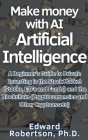 Make money with AI Artificial Intelligence A Beginner's Guide to Private Investing in the Stock Market (Stocks, ETFs and Funds) and the Blockchain (Cr Cover Image