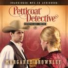 Petticoat Detective Audio (CD) (Undercover Ladies #1) By Margaret Brownley Cover Image