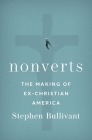 Nonverts: The Making of Ex-Christian America By Stephen Bullivant Cover Image