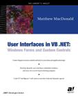 User Interfaces in VB .Net: Windows Forms and Custom Controls (Net Developer Series) By Matthew MacDonald Cover Image