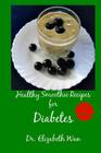 Healthy Smoothie Recipes for Diabetes 2nd Edition By Elizabeth Wan Cover Image