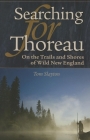 Searching for Thoreau: On the Trails and Shores of Wild New England By Tom Slayton Cover Image