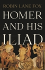 Homer and His Iliad By Robin Lane Fox Cover Image