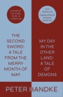 The Second Sword: A Tale from the Merry Month of May, and My Day in the Other Land: A Tale of Demons: Two Novellas By Peter Handke, Krishna Winston (Translated by) Cover Image