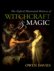 The Oxford Illustrated History of Witchcraft and Magic By Owen Davies (Editor) Cover Image