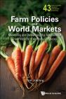 Farm Policies and World Markets: Monitoring and Disciplining the International Trade Impacts of Agricultural Policies (World Scientific Studies in International Economics #43) Cover Image