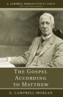 The Gospel According to Matthew (G. Campbell Morgan Reprint) Cover Image