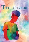 Tru Untrue By Rachelle Jones Smith, Laurachioma Jones (Cover Design by) Cover Image