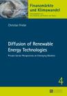 Diffusion of Renewable Energy Technologies: Private Sector Perspectives on Emerging Markets (Finanzmaerkte Und Klimawandel #4) By Dirk Schiereck (Editor), Christian Friebe Cover Image