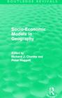 Socio-Economic Models in Geography (Routledge Revivals) Cover Image