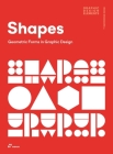 Shapes: Geometric Forms in Graphic Design By Wang Shaoqiang (Editor), Genis Carreras (Foreword by), Korbinian Lenzer (Foreword by) Cover Image