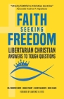 Faith Seeking Freedom: Libertarian Christian Answers to Tough Questions By Doug Stuart, Kerry Baldwin, Dick Clark Cover Image