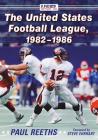 The United States Football League, 1982-1986 By Paul Reeths Cover Image