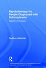 Psychotherapy for People Diagnosed with Schizophrenia: Specific Techniques (International Society for Psychological and Social Approache) By Andrew Lotterman Cover Image