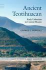 Ancient Teotihuacan: Early Urbanism in Central Mexico (Case Studies in Early Societies) By George L. Cowgill Cover Image
