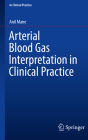 Arterial Blood Gas Interpretation in Clinical Practice By Anil Mane Cover Image
