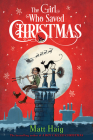 The Girl Who Saved Christmas (Boy Called Christmas) By Matt Haig, Chris Mould (Illustrator) Cover Image