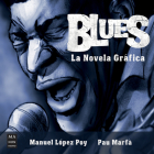 Blues, La novela gráfica: La historia del blues en una novela gráfica muy especial (Música) By Manuel López Poy, Pau Marfà Cover Image