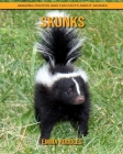 Skunks: Amazing Photos and Fun Facts about Skunks By Emma Ruggles Cover Image