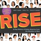 Rise: A Pop History of Asian America from the Nineties to Now By Philip Wang, Philip Wang (Read by), Jeff Yang Cover Image