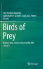 Birds of Prey: Biology and Conservation in the XXI Century By José Hernán Sarasola (Editor), Juan Manuel Grande (Editor), Juan José Negro (Editor) Cover Image
