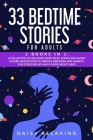 33 Bedtime Stories for Adults: 3 Books in 1: A Collection of Relaxing Sleep Tales, Poems and Short Guided Meditations to Reduce Insomnia and Anxiety, By Daisy Relaxing Cover Image