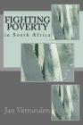 Fighting Poverty in South Africa: A practical guide By Jan Vermeulen Cover Image