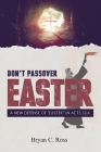 Don't Passover Easter: A New Defense of Easter in Acts 12:4 Cover Image